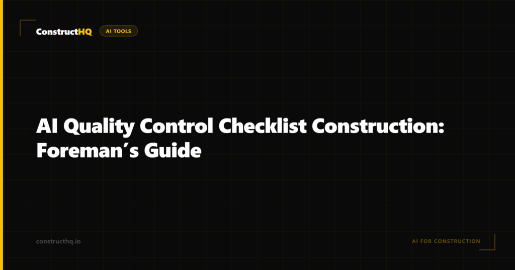 AI Quality Control Checklist Construction: Foreman’s Guide