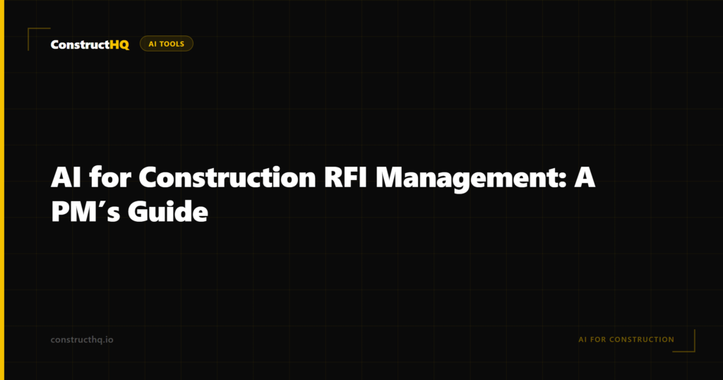 AI for Construction RFI Management: A PM’s Guide