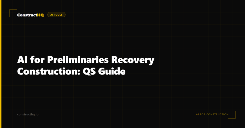 AI for Preliminaries Recovery Construction: QS Guide
