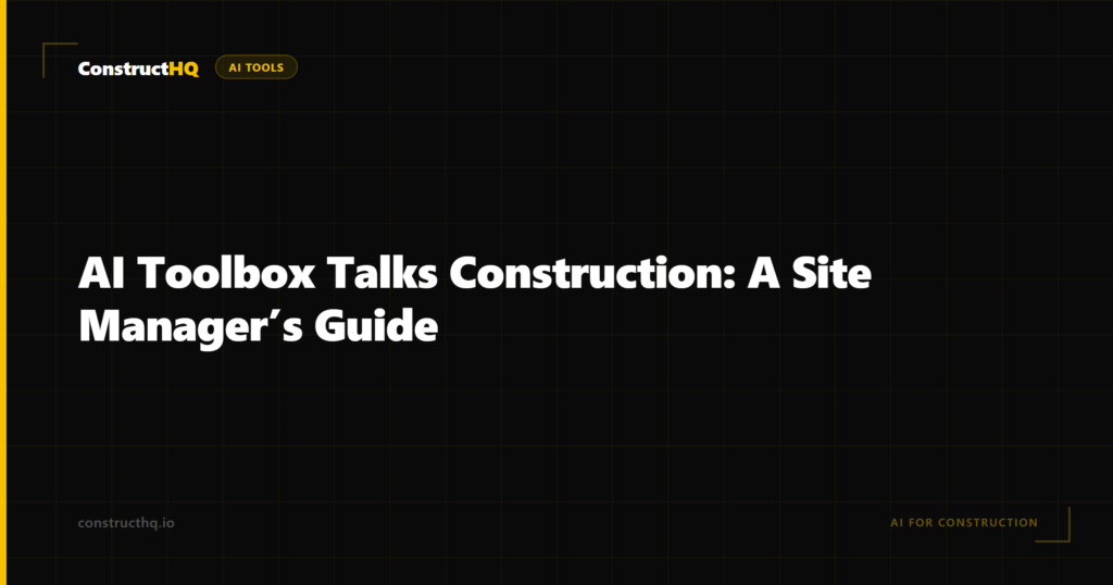 AI Toolbox Talks Construction: A Site Manager’s Guide
