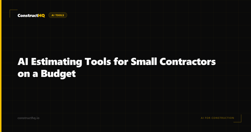 AI Estimating Tools for Small Contractors on a Budget