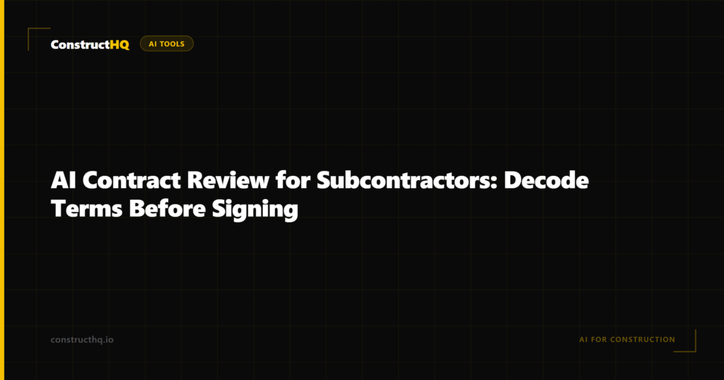 AI Contract Review for Subcontractors: Decode Terms Before Signing