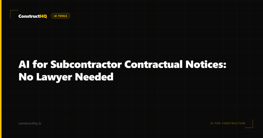 AI for Subcontractor Contractual Notices: No Lawyer Needed