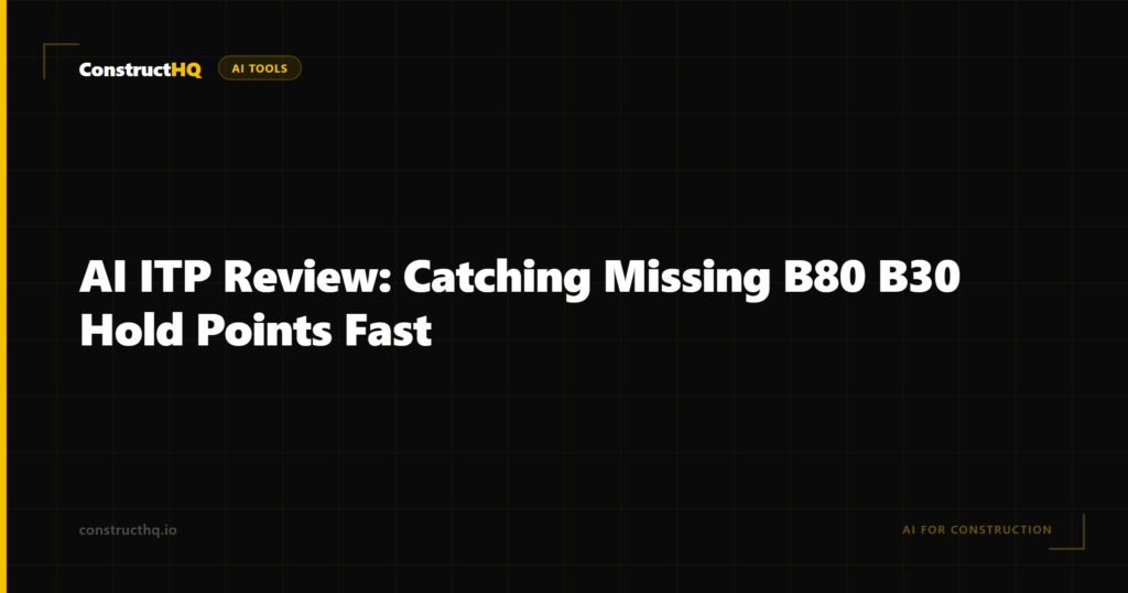 AI ITP Review: Catching Missing B80 B30 Hold Points Fast