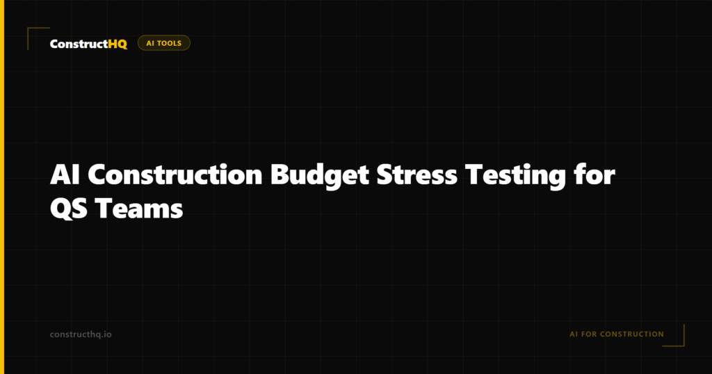 AI Construction Budget Stress Testing for QS Teams