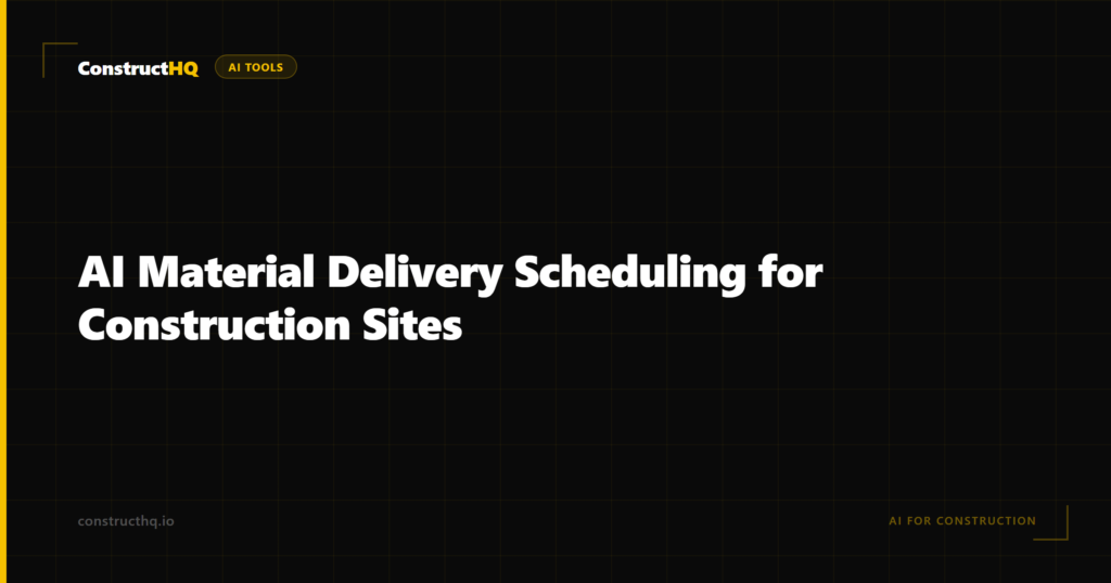 AI Material Delivery Scheduling for Construction Sites