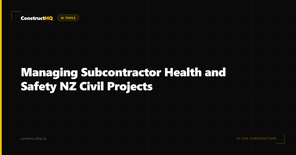 Managing Subcontractor Health and Safety NZ Civil Projects