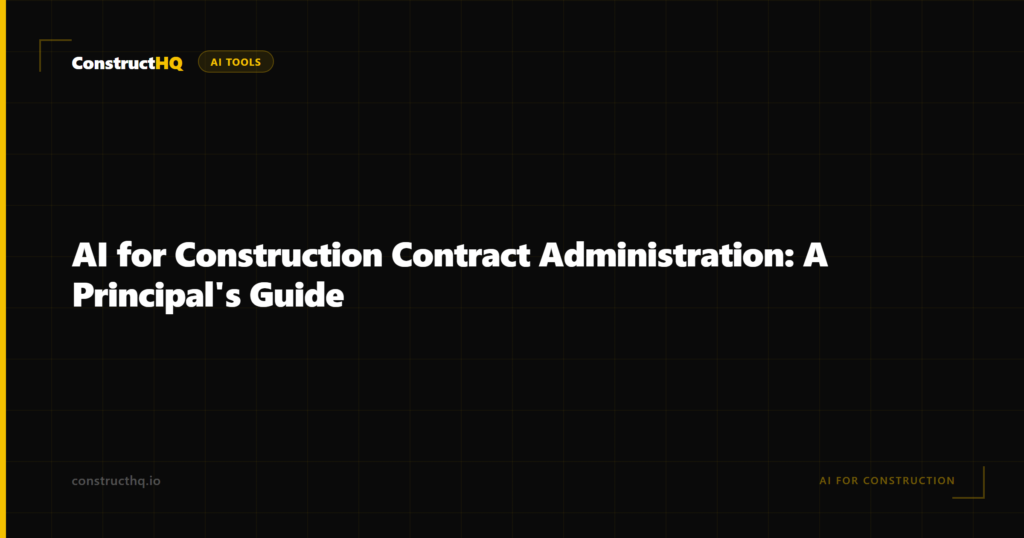 AI for Construction Contract Administration: A Principal's Guide