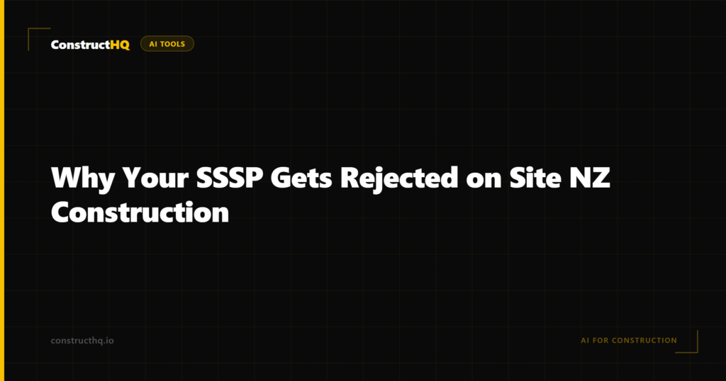 Why Your SSSP Gets Rejected on Site NZ Construction