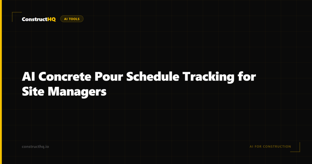 AI Concrete Pour Schedule Tracking for Site Managers